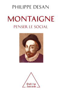 Montaigne : penser le social - Desan Philippe