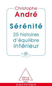 Sérénité. 25 histoires d'équilibre intérieur - André Christophe