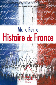 Histoire de France. Le roman de la nation - Ferro Marc