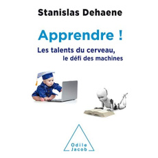Apprendre ! Les talents du cerveau, le défi des machines - Dehaene Stanislas