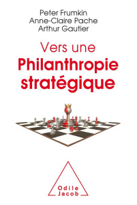 Vers une philanthropie stratégique - Frumkin Peter ; Pache Anne-Claire ; Gautier Arthur