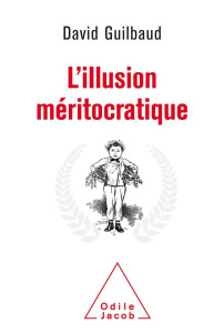 L'Illusion méritocratique - Guilbaud David