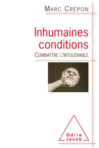 Inhumaines conditions. Combattre l'intolérable - Crépon Marc