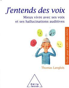 J'entends des voix. Mieux vivre avec ses voix et ses hallucinations auditives - Langlois Thomas ; André Christophe