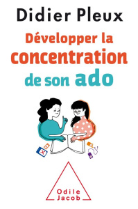 Développer la concentration de son ado - Pleux Didier
