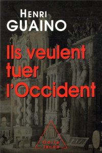 Ils veulent tuer l'Occident - Guaino Henri