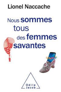 Nous sommes tous des femmes savantes - Naccache Lionel