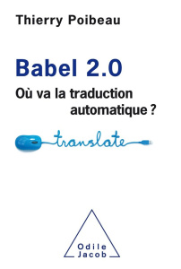 Babel 2.0. Où va la traduction automatique ? - Poibeau Thierry