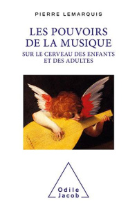 Les pouvoirs de la musique sur le cerveau des enfants et des adultes. Rhapsodie pour un cerveau mélo - Lemarquis Pierre