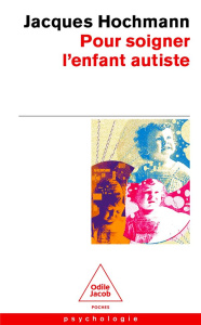 Pour soigner l'enfant autiste. Des contes à rêver debout - Hochmann Jacques ; Diatkine René