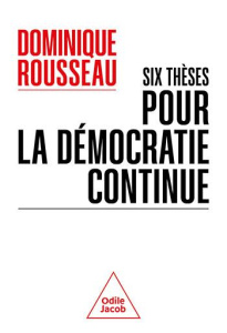 Six thèses pour la démocratie continue - Rousseau Dominique