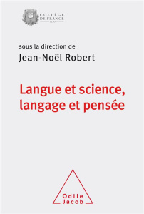 Langue et science, langage et pensée. Colloque annuel 2018 - Robert Jean-Noël