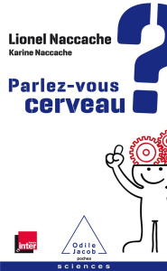 Parlez-vous cerveau ? - Naccache Lionel ; Naccache Karine