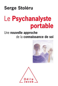 Le psychanalyste portable. Une nouvelle approche de la connaissance de soi - Stoléru Serge
