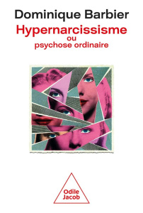 L'hypernarcissisme ou psychose ordinaire - Barbier Dominique
