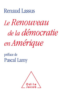Le renouveau de la démocratie en Amérique - Lassus Renaud ; Lamy Pascal