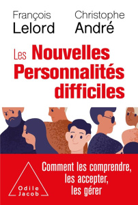 Les Nouvelles Personnalités difficiles - Lelord François ; André Christophe