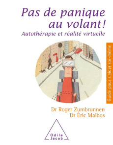 Pas de panique au volant ! Autothérapie et réalité virtuelle, Edition revue et augmentée - Zumbrunnen Roger ; Malbos Eric ; Manasseh Julie ;