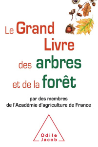 Le grand livre des arbres et de la forêt par des membres de l'Académie d'agriculture de France - ACADEMIE D'AGRICULTU