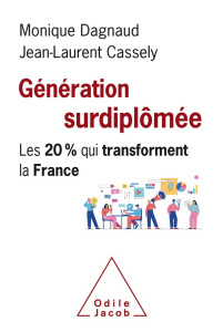 Génération surdiplômée. Les 20 % qui transforment la France - Dagnaud Monique ; Cassely Jean-Laurent
