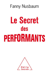 Le secret des performants. Savoir oublier - Nusbaum Fanny