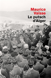 Le putsch d'Alger - Vaïsse Maurice