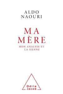 Ma mère. Mon analyse et la sienne - Naouri Aldo
