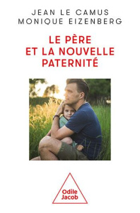 Le père et la nouvelle paternité - Le Camus Jean ; Eizenberg Monique ; Favre Cléa