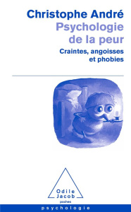 Psychologie de la peur. Craintes, angoisses et phobies - André Christophe