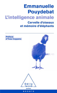 L'intelligence animale. Cervelle d'oiseaux et mémoire d'éléphants - Pouydebat Emmanuelle ; Coppens Yves