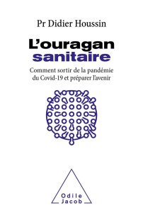 L'ouragan sanitaire. Comment sortir de la pandémie COVID-19 et préparer l'avenir - Houssin Didier
