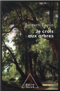 Je crois aux arbres - Tassin Jacques