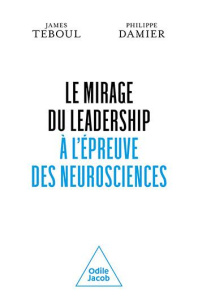 Le Mirage du leadership à l'épreuve des neurosciences - Teboul James ; Damier Philippe
