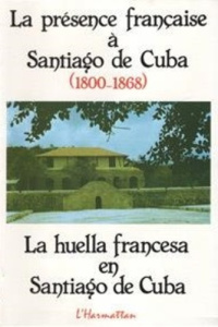 La présence française à Santiago de Cuba (1800-1868)