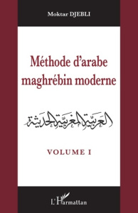Méthode d'arabe maghrébin moderne. Tome 1 - Djebli Moktar