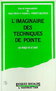 L'imaginaire des techniques de pointe. Au doigt et à l'oeil - Gras Alain ; Poirot-Delpech Sophie
