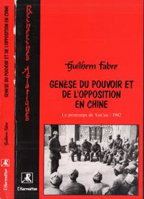 Genèse du pouvoir et de l'opposition en Chine , le printemps de Yan'an : 1942 - Fabre Guilhem