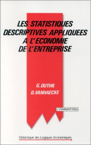 LES STATISTIQUES DESCRIPTIVES APPLIQUEES A L'ECONOMIE DE L'ENTREPRISE - DUTHIL GERARD