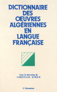 Dictionnaire des oeuvres algériennes en langue française - Achour Christiane