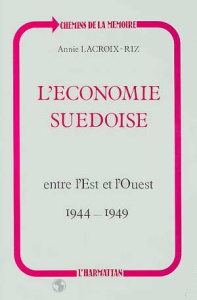L'économie suédoise entre l'Est et l'Ouest (1944-1949) - Lacroix Riz annie