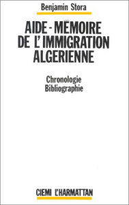 Aide-mémoire de l'immigration algérienne - Stora Benjamin