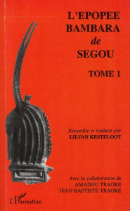 L'épopée bambara de Segou. Tome 1 - Kesteloot Lilyan
