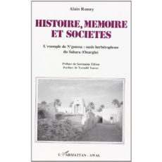 Histoire, mémoire et sociétés. L'exemple de N'goussa : oasis berbérophone du Sahara (Ouargala) - Romey Alain