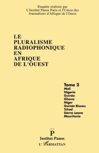 Le pluralisme radiophonique en Afrique de l'Ouest Tome 2 : Mali, Nigéria, Guinée, Ghana, Niger, Guin