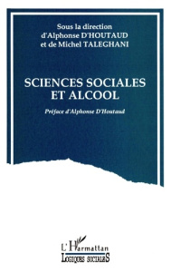 Sciences sociales et alcool Tome 1 : Sciences sociales et alcool - Houtaud Alphonse d'