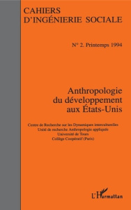 Cahiers d'ingénierie sociale N° 2, printemps 1994 : Anthropologie du développement aux Etats-Unis - Belloncle Guy