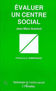 Evaluer un centre social - Dutrenit Jean-Marc