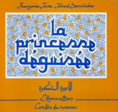 La princesse déguisée. Conte du Liban, Edition bilingue français-arabe - Darwiche Jihad ; Joire Françoise
