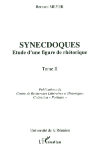 Synecdoques Tome 2 : Synecdoques - Meyer Bernard
