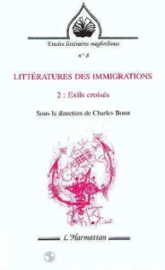 Littératures des immigrations. Tome 2, Exils croisés - Bonn Charles